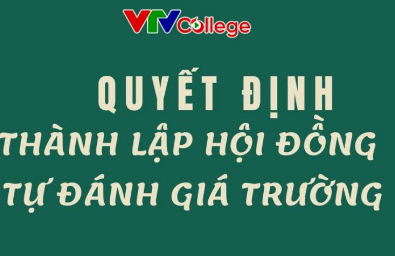 VTV College: Quyết định thành lập hội đồng tự đánh giá chất lượng Trường Cao đẳng Truyền hình năm 2025