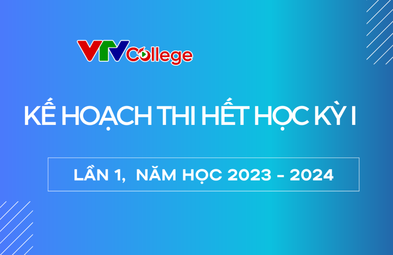 Kế hoạch thi hết học kỳ 1, lần 1 năm học 2023 - 2024