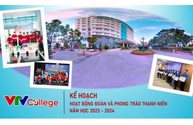 VTV College: Kế hoạch hoạt động đoàn và phong trào thanh niên năm học 2023 - 2024