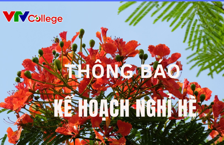 VTV College: Thông báo kế hoạch nghỉ hè, năm học 2023 - 2024